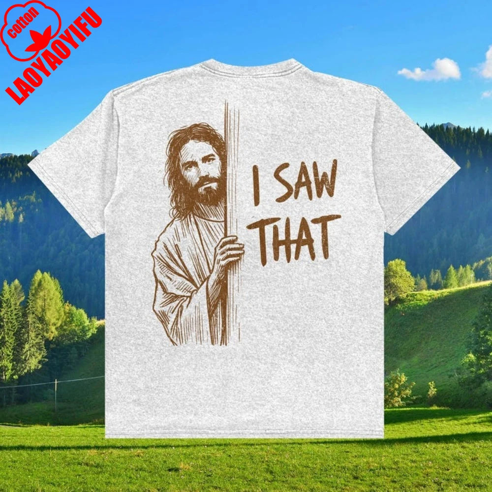 Funny Jesus Shirt I Saw That Tee Vintage Christian T-Shirt Sarcastic Graphic T-Shirt Faith Tee Religious Gag Gift for Him Her