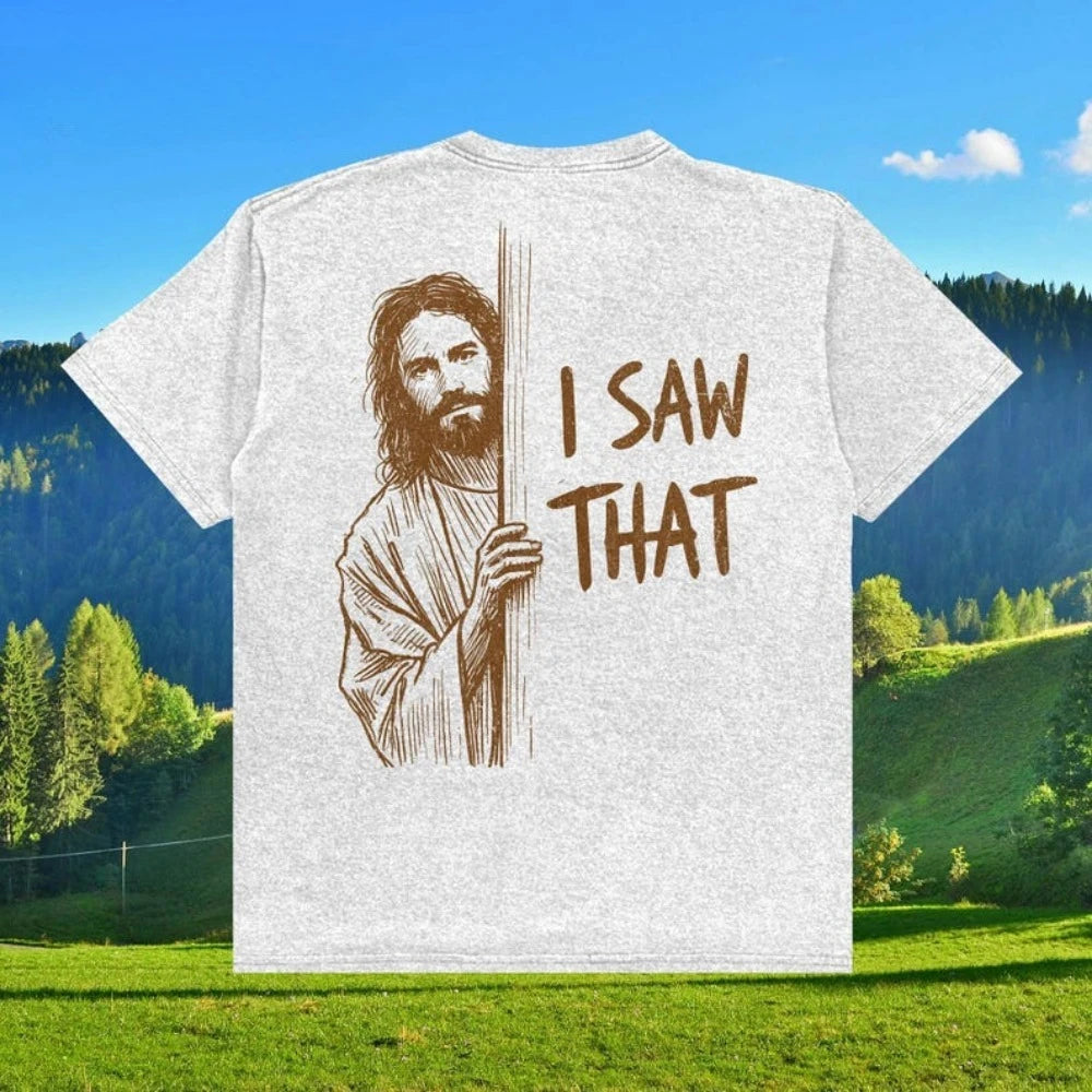 Funny Jesus Shirt I Saw That Tee Vintage Christian T-Shirt Sarcastic Graphic T-Shirt Faith Tee Religious Gag Gift for Him Her