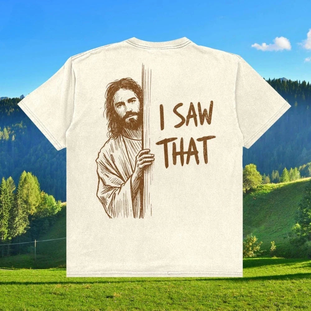 Funny Jesus Shirt I Saw That Tee Vintage Christian T-Shirt Sarcastic Graphic T-Shirt Faith Tee Religious Gag Gift for Him Her