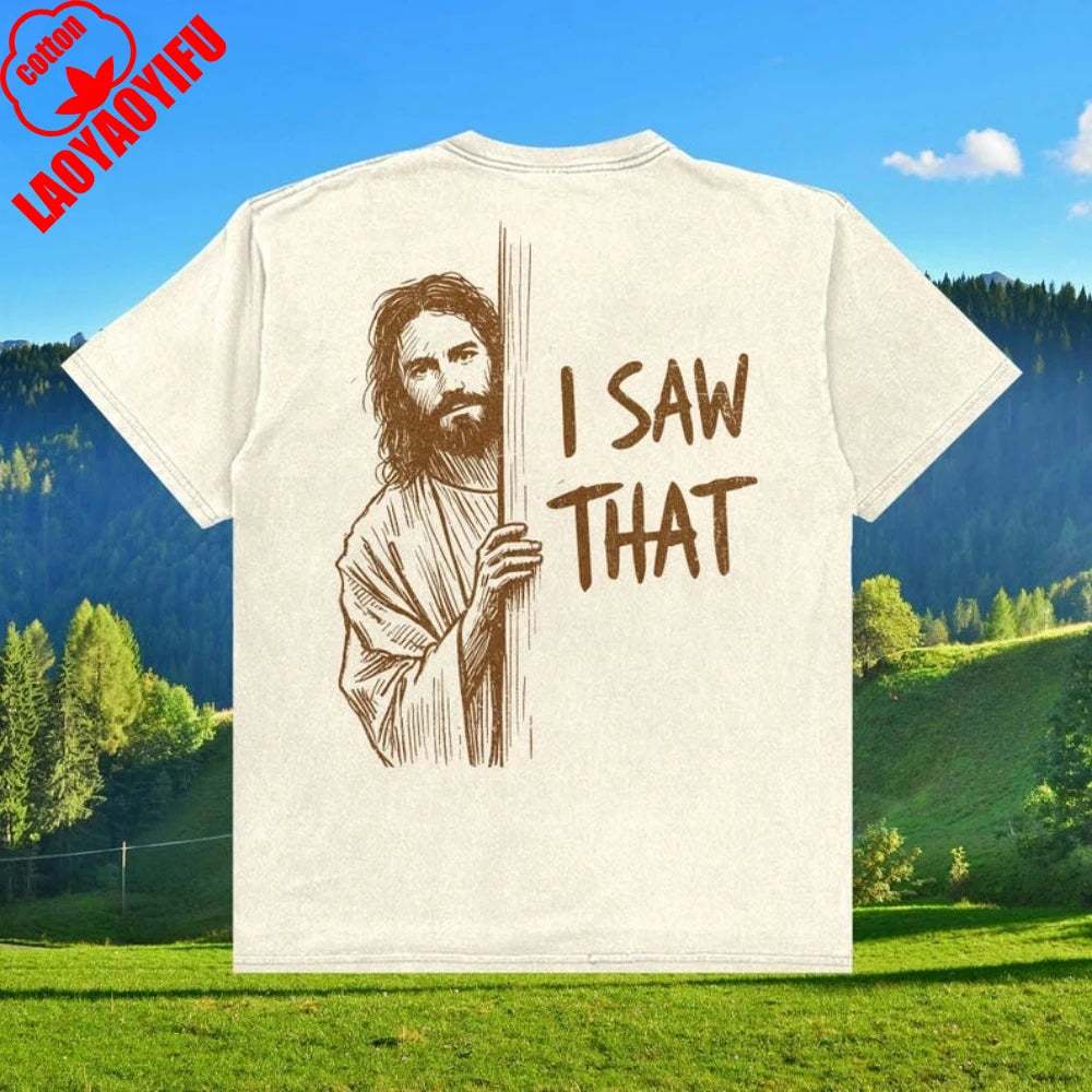 Funny Jesus Shirt I Saw That Tee Vintage Christian T-Shirt Sarcastic Graphic T-Shirt Faith Tee Religious Gag Gift for Him Her