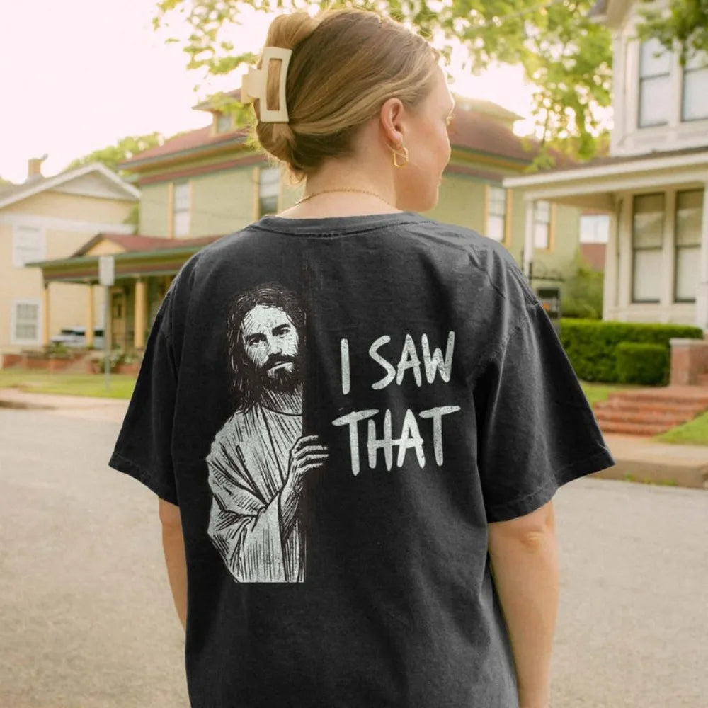 Funny Jesus Shirt I Saw That Tee Vintage Christian T-Shirt Sarcastic Graphic T-Shirt Faith Tee Religious Gag Gift for Him Her