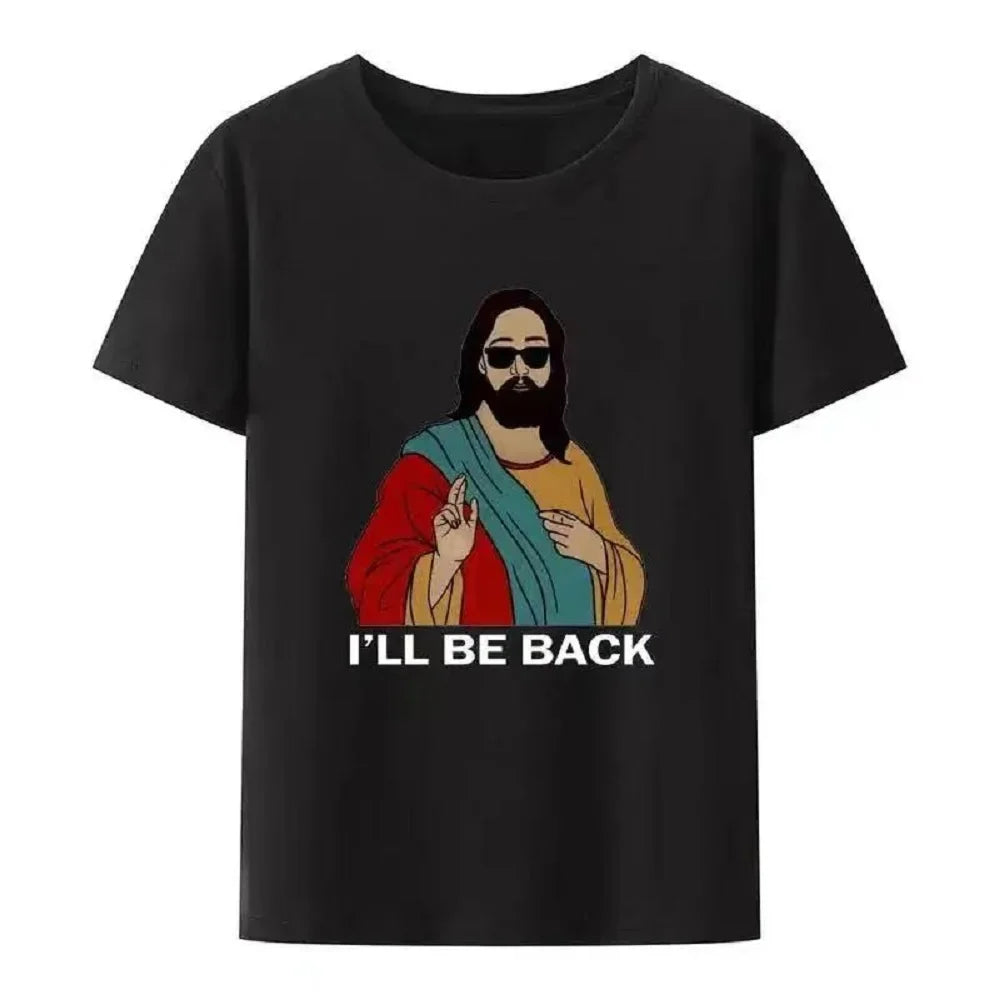 Christian I'll Be Back Funny Jesus Print T Shirt Women and Men Short-Sleeve O-neck Cool Style Y2k Streetwear Women's Clothing