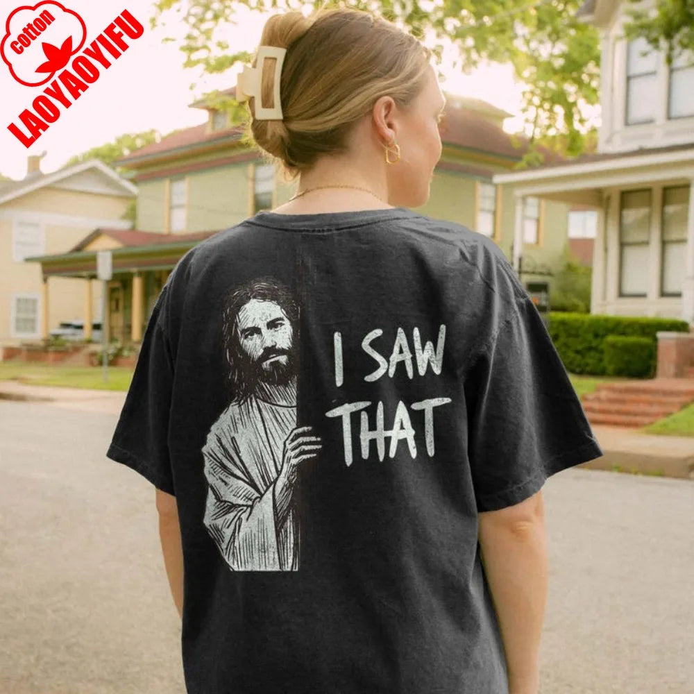 Funny Jesus Shirt I Saw That Tee Vintage Christian T-Shirt Sarcastic Graphic T-Shirt Faith Tee Religious Gag Gift for Him Her