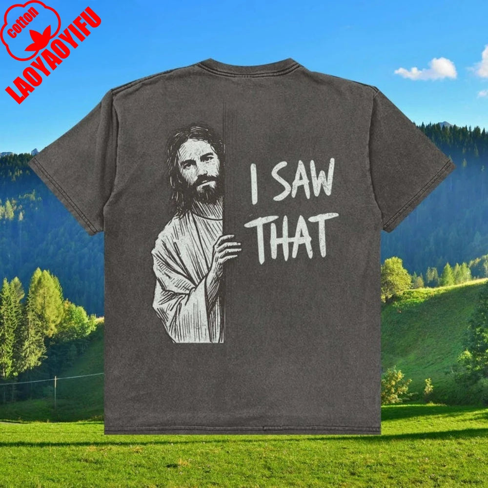 Funny Jesus Shirt I Saw That Tee Vintage Christian T-Shirt Sarcastic Graphic T-Shirt Faith Tee Religious Gag Gift for Him Her