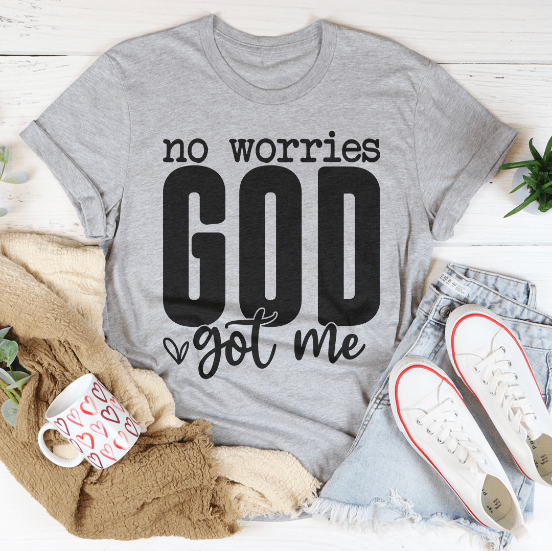No Worries God Got Me Tee